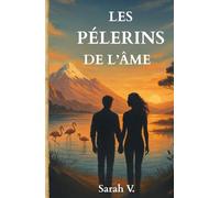 Les pélerins de l'âme: Du Pérou à la Camargue