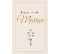 Les pensées de Marina: Carnet chic et minimaliste pour écrire ses pensées, ses rêves et ses inspirations - Idée cadeau élégante pour Noël, ... spéciale. (La collection des pensées)