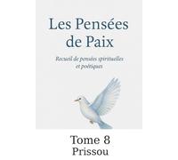 Les Pensées de Paix: Recueil de pensées spirituelles et poétiques (Mes pensées par thématique)