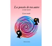 Les pensées de ton autre: à coeur ouvert - Livre oracle