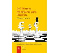 Les pensées monétaires dans l'histoire: L'Europe, 1517-1776 (Economies)