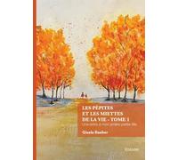 Les pépites et les miettes de la vie - Tome 1: Une lettre à mon arrière-petite-fille