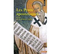Les Pères apostoliques. Ecrits de la primitive Eglise (Points Sagesses)