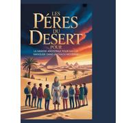 Les pères du désert pour les adolescents: La sagesse ancestrale pour naviguer dans le chaos moderne