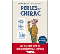 Les perles de chirac: 300 citations cultue du Président préféré des français
