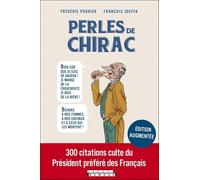 Les perles de chirac: 300 citations cultue du Président préféré des français