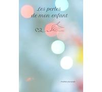 Les perles de mon enfant - Les Pépites de mon enfant: Carnet de souvenirs à remplir 200 pages et lettres d’amour à écrire
