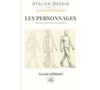 LES PERSONNAGES: Postures, proportions et dynamique (L'atelier Dessin)