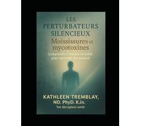 Les Perturbateurs silencieux! Moisissures et Mycotoxines: Comprendre L'enemie invisible pour reprendre ton pouvoir!