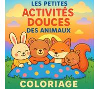 Les Petites Activités Douces des Animaux: 40 Illustrations Douces à Colorier Pour les Enfants