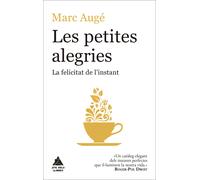 Les petites alegries. La felicitat de l'instant | Marc Augé