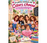 Les petites aventures des Cœurs d’Amour: Les histoires drôles et tendres d’une MAM pas comme les autres !