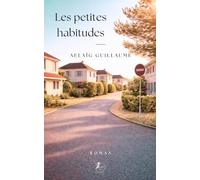 Les petites habitudes: La chronique grinçante d'une petite rue, un roman psychologique choral entre dilemmes moraux et secrets de voisinage (Contemporain à suspense)