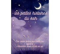 les petites histoires du soir: Des contes tendre pour aider ton enfant à s’endormir serein et sûr de lui
