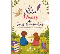 Les petites plumes de Pierrefeu-du-Var: Histoires imaginées par les enfants de nos ateliers d'écriture (Recueils collectifs de l'association Entre Plumes et Pages)
