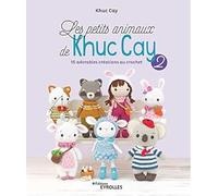 Les petits animaux de Khuc Cay: Tome 2. 16 adorables créations au crochet