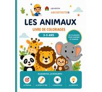 Les petits Architectes - LES ANIMAUX: 50 coloriages amusants avec missions éducatives pour les enfants de 3 à 5 ans