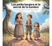 Les petits bergers et le secret de la lumière: Un voyage de foi et d'amour avec Lucie, François et Jacinthe
