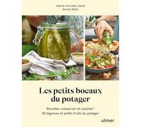 Les petits bocaux du potager: Récolter, conserver et cuisiner 30 légumes et petits fruits du potager