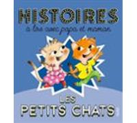 Les Petits Chats : Histoires Á Lire Avec Papa Et Maman