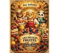 Les Petits Chefs Animaux - Tome 1: 25 recettes fruitées faciles et amusantes à réaliser en famille - Dès 6 ans