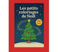 Les petits coloriages de Noël: Dès 1 an !