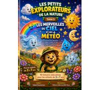 Les Petits Explorateurs de la Nature: Tome 5 - Les Merveilles du Ciel et de la Météo