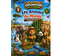 Les Petits Explorateurs de la Nature: Tome 9 : Les Animaux du Monde
