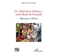 Les Petits frères de Jésus" et de Charles de Foucauld": Obéissance et liberté
