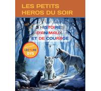 Les petits héros du soir: 3 histoires d'animaux et de courage - spécial DYS aide à la lecture dyslexie