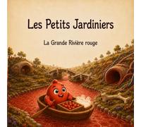Les petits jardiniers: La Grande Rivière rouge