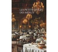 Les Petits Livres des Menus d’Escoffier - Livret 13 - Table D’hôte, de Petits, Moyens, et Grands Hôtels: 49 Déjeuners, Dîners, Soupers (Collection "De ... "Les Petits Livres des Menus d'Escoffier")