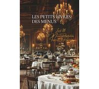 Les Petits Livres des Menus d’Escoffier - Livret 18 - 53 Menus Présidentiels, Impériaux, et Royaux (Collection "De la Carte aux Menus" - Série "Les Petits Livres des Menus d'Escoffier")