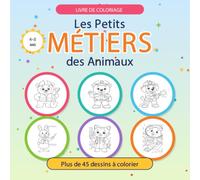 Les Petits Métiers des Animaux: Livre de coloriage pour enfants 4-8 ans · Plus de 45 dessins de métiers à colorier : pompier, vétérinaire, astronaute, cuisinier et bien d'autres