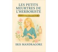 Les Petits Meurtres de l’Herboriste Édition Collector (Intégrale Tomes 1 à 3): Trois cosy crimes parfumés d’herbes folles, de secrets et de sensualité ... où le crime a toujours un parfum végétal.