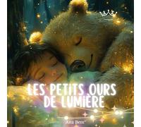 Les Petits Ours de Lumière: Les gardiens des rêves des enfants
