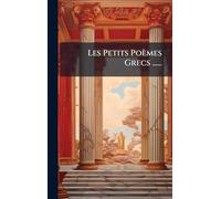 Les Petits Poèmes Grecs ......