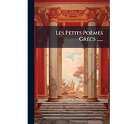 Les Petits Poèmes Grecs ......
