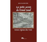 Les petits secrets du Grand Canal. Parcours originaux dans Venise. Ediz. a colori (Storia di Venezia)