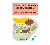 Les petits terriens découvrent…: Les plantes comestibles (Les aventures de petit terrien et petite terrienne)