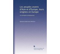 Les peuples aryens d'Asie et d'Europe, leurs origines en Europe: la civilisation protoaryenne