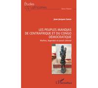 Les peuples Mandjas de Centrafrique et du Congo Démocratique: Mythes, légendes et passé colonial (Études Africaines)