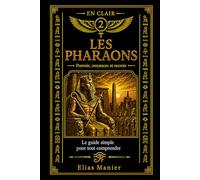 Les pharaons: Le guide simple pour tout comprendre (EN CLAIR)