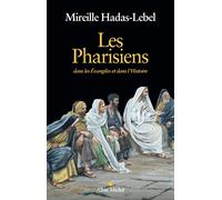 Les pharisiens: Dans les évangiles et dans l'histoire