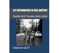LES PHOTOGRAPHIES DE MES ANCÊTRES: Famille GILET Années 1960 à 2000 (LES ARCHIVES FAMILIALES BRETONNES)