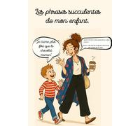 Les phrases succulentes de mon enfant: Journal de pépites