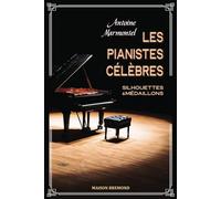 Les pianistes célèbres (Illustré): silhouettes & médaillons