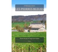 Les Pierres bleues: Histoire du pays de Liège et du Condroz