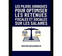 LES PILIERS JURIDIQUES POUR OPTIMISER LES RETENUES FISCALES ET SOCIALES SUR LES SALAIRES