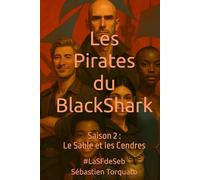 Les Pirates du BlackShark: Saison 2 : Le Sable et les Cendres